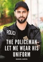 bokomslag The Policeman let me wear his Uniform