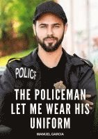 bokomslag The Policeman let me wear his Uniform