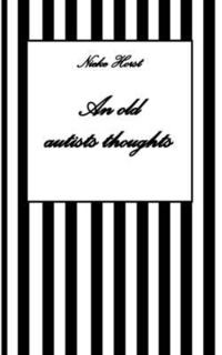 bokomslag An old autists thoughts - ICD10, ICD11, masking, neurodiversity unsensitivity, ignorance, neurotypicals, autims, autists, diversity sensitivity, neuro