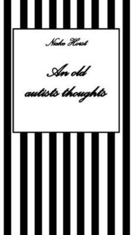 bokomslag An old autists thoughts - ICD10, ICD11, masking, neurodiversity unsensitivity, ignorance, neurotypicals, autims, autists, diversity sensitivity, neuro