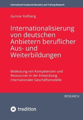 bokomslag Internationalisierung von deutschen Anbietern beruflicher Aus- und Weiterbildungen: Bedeutung von Kompetenzen und Ressourcen in der Entwicklung intern