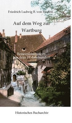 bokomslag Natur und Altertum in Thüringen: Auf dem Weg zur Wartburg: Reiseerinnerungen aus dem 19. Jahrhundert