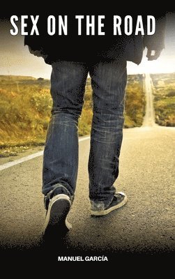 Manuel García - Sex on the Road, Inbunden