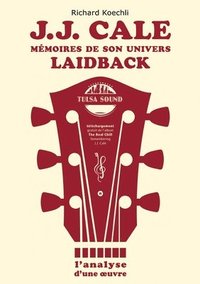 bokomslag J.J. Cale - Mémoires de son univers de musique laidback