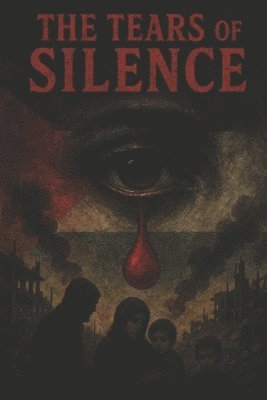 bokomslag Tears of Silence and the Holy Land of Hypocrisy