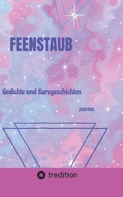 Feenstaub: Gedichte und Kurzgeschichten 1