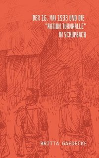 bokomslag 16. Mai 1933 und die Aktion Turnhalle in Schupbach