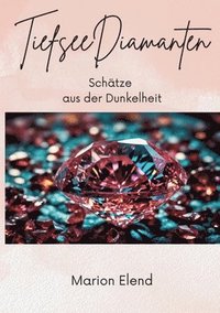 bokomslag TiefseeDiamanten: Schätze aus der Dunkelheit