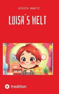 bokomslag Kinderbuch - Übers Dinge lernen und Abenteuer erleben. Nimmt Ängste und macht mutig die Welt zu erobern.