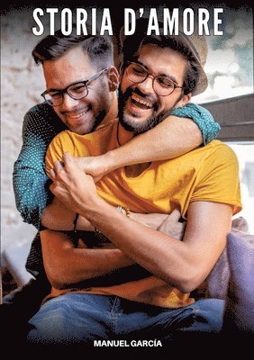 Storia d'Amore: Racconti Erotici Gay Espliciti in Italiano per Adulti 1