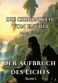 bokomslag Die Chroniken von Enyria - Band 1 - Der Aufbruch des Lichts: High-Fantasy-Abenteuer um ein gestohlenes magisches Prisma