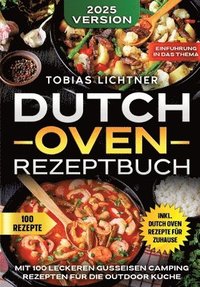 bokomslag Dutch Oven Rezeptbuch: Mit 100 leckeren Gusseisen Camping Rezepten für die Outdoor Küche