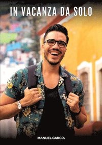 bokomslag In Vacanza da Solo: Racconti Erotici Gay Espliciti in Italiano per Adulti