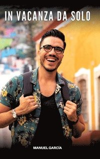 bokomslag In Vacanza da Solo: Racconti Erotici Gay Espliciti in Italiano per Adulti