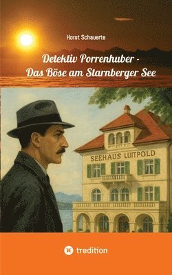 bokomslag Detektiv Porrenhuber - Das Böse am Starnberger See