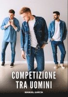 bokomslag Competizione tra Uomini: Racconti Erotici Gay senza Censura