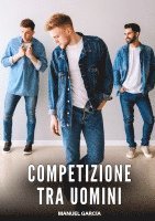 bokomslag Competizione tra Uomini: Racconti Erotici Gay senza Censura