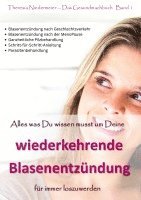 bokomslag Alles was Du wissen musst um Deine wiederkehrende Blasenentzündung für immer loszuwerden