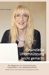 bokomslag Finanzielle Unterstützung leicht gemacht: Der Wegweiser für chronisch Kranke, Lymphödem- und Lipödembetroffene. Rechte kennen. Hilfe bekommen. Selbstb