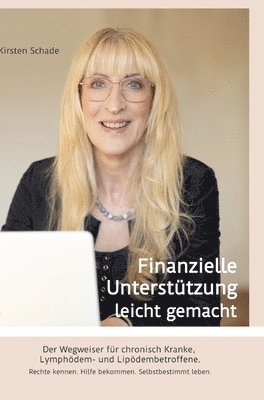 bokomslag Finanzielle Unterstützung leicht gemacht: Der Wegweiser für chronisch Kranke, Lymphödem- und Lipödembetroffene. Rechte kennen. Hilfe bekommen. Selbstb