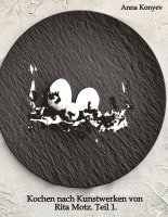 bokomslag Kochen nach Kunstwerken von Rita Motz. Teil 1.