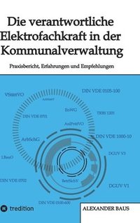 bokomslag Die verantwortliche Elektrofachkraft in der Kommunalverwaltung:Praxisbericht, Erfahrungen und Empfehlungen