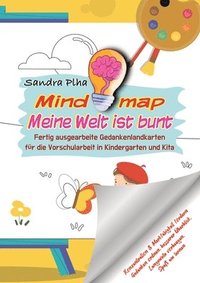 bokomslag KitaFix-Mindmap Meine Welt ist bunt (Fertig ausgearbeitete Gedankenlandkarten für die Vorschularbeit in Kindergarten und Kita)
