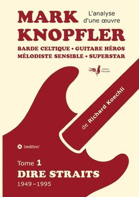 bokomslag Mark Knopfler (tome 1, Dire Straits) - une fresque bouleversante de 548 pages, édition spéciale française