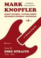 bokomslag Mark Knopfler (tome 1, Dire Straits) - une fresque bouleversante de 548 pages, édition spéciale française