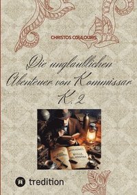 bokomslag Die unglaublichen Abenteuer von Kommissar K. 2