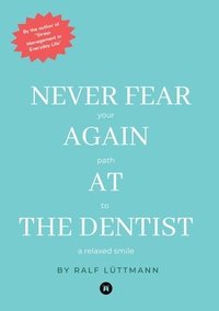 bokomslag Never fear again at the dentist