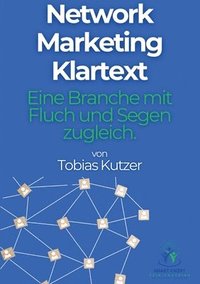 bokomslag Network Marketing Klartext: Eine Branche mit Fluch und Segen zugleich.
