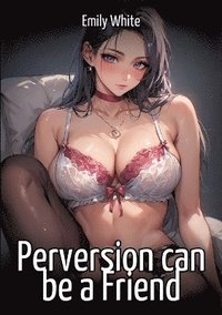 bokomslag Perversion can be a Friend