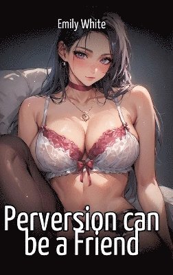 bokomslag Perversion can be a Friend