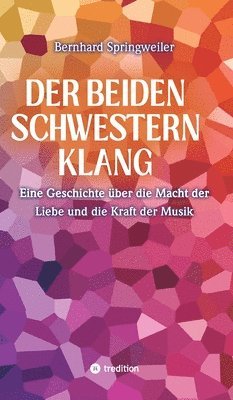 Bernhard Springweiler - beiden Schwestern Klang, Inbunden