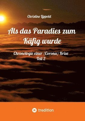 Als das Paradies zum Käfig wurde
