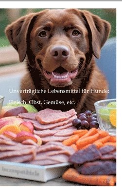 bokomslag Unverträgliche Lebensmittel für Hunde
