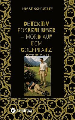 Horst Schauerte - Detektiv Porrenhuber - Mord auf dem Golfplatz Pertisau, Häftad