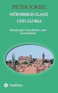 bokomslag Nürnbergs Glanz und Gloria