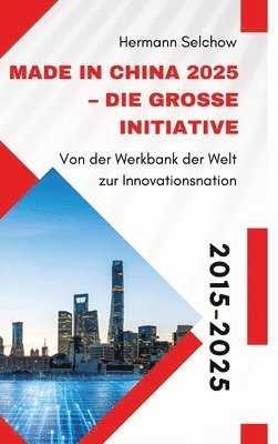 bokomslag Made in China 2025 - Die große Initiative