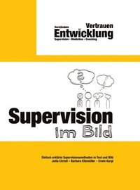 bokomslag Supervision im Bild: Einfach erklärte Supervisionsmethoden in Text und Bild
