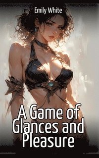 bokomslag Game of Glances and Pleasure