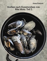 bokomslag Kochen nach Kunstwerken von Rita Motz. Teil 2.: Französische Rezepte.