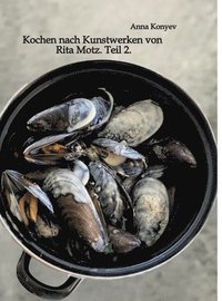 bokomslag Kochen nach Kunstwerken von Rita Motz. Teil 2.:Französische Rezepte.