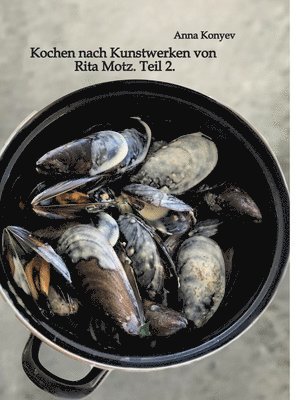 bokomslag Kochen nach Kunstwerken von Rita Motz. Teil 2.:Französische Rezepte.