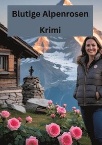 bokomslag Blutige Alpenrosen: Krimi