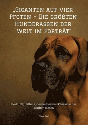 bokomslag "Giganten auf vier Pfoten - Die größten Hunderassen der Welt im Porträt"