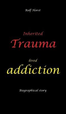 bokomslag Inherited trauma - lived addiction
