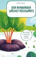 bokomslag Der Rhabarber wächst rückwärts - das ehrliche Gartenbuch