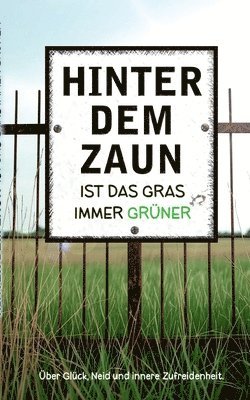 bokomslag Hinter dem Zaun ist das Gras immer grüner